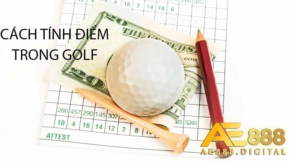ae888 hướng dẫn cách tính điểm trên golf