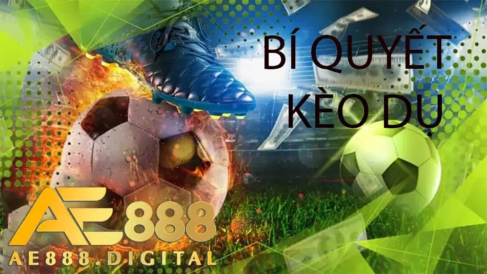 một số bí quyết kèo dụ tại ae888