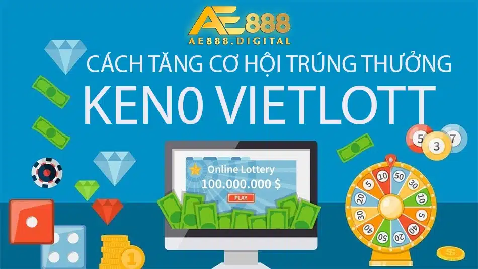 hướng dẫn Cách tăng cơ hội trúng thưởng Keno Vietlott ae888