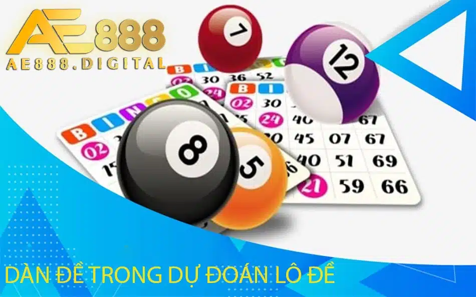 cách Dàn đề trong dự đoán lô đề ae888
