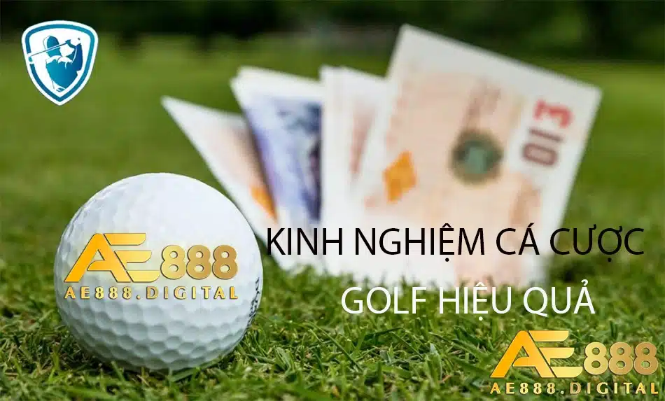 những kinh nghiệm chơi golf cá cược hiệu quả tại ae888