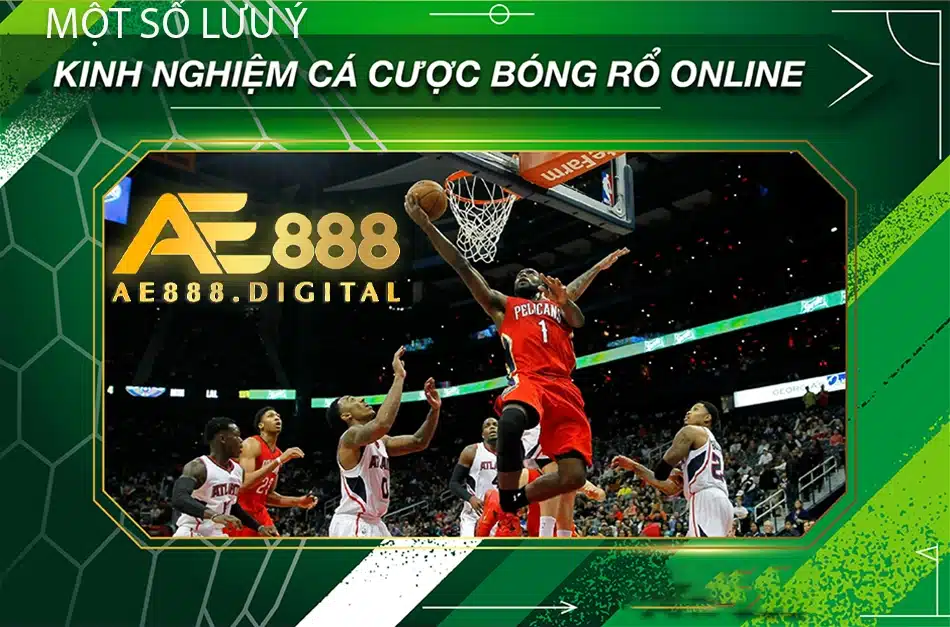những lưu ý và kinh nghiệm cá cược bóng rỗ online cần biết tại ae888