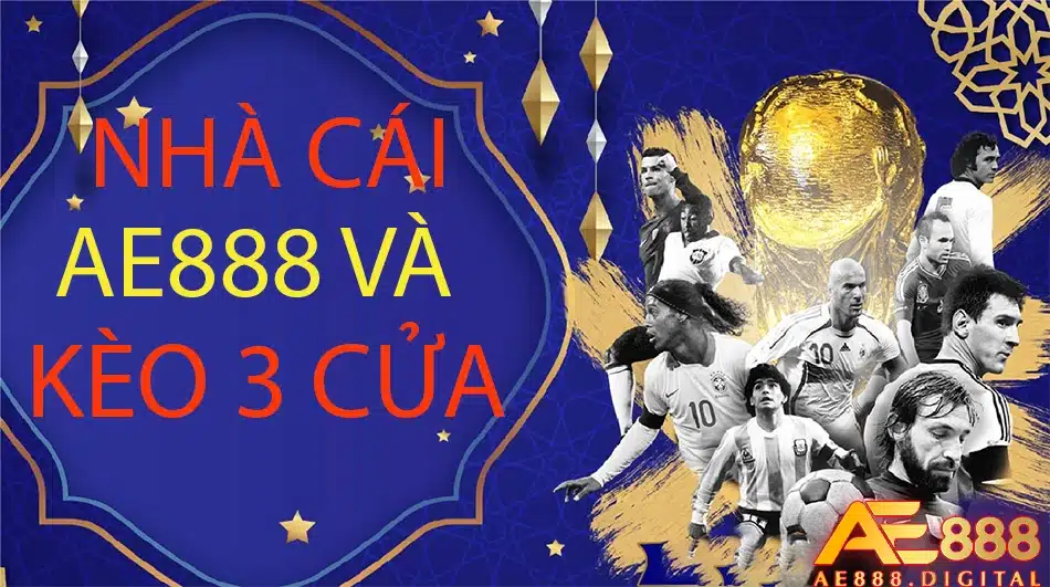 kèo 3 cửa và nhà cái ae888 uy tín 