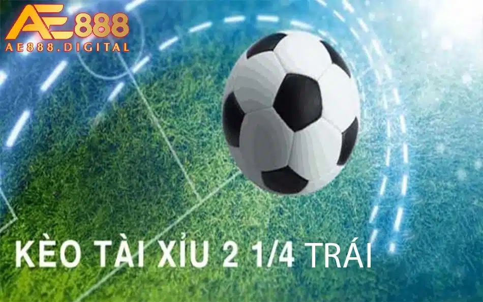 ae888 kèo tài xỉu 2 1/4 trái 