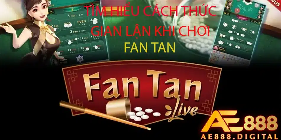 ae888 cách tìm hiểu các cách thức gian lận khi chơi fantan