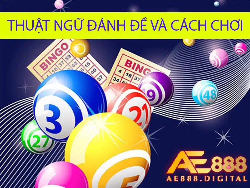 người chơi cần hiểu thuật ngữ đánh đề và cách chơi tại ae888