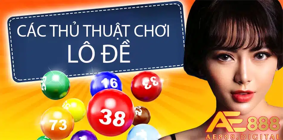 những thủ thuật chơi lô đề tại ae888