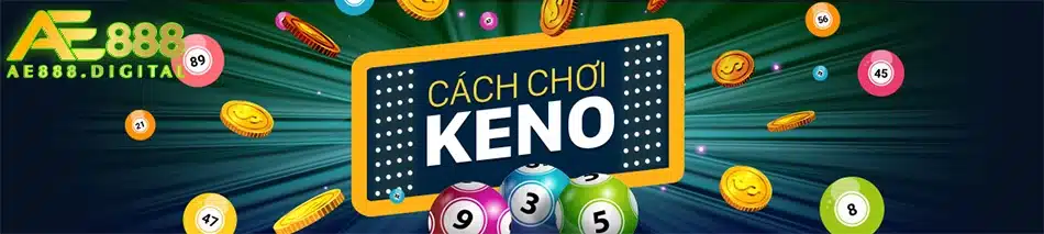 hướng dẫn cách chơi keno tại ae888