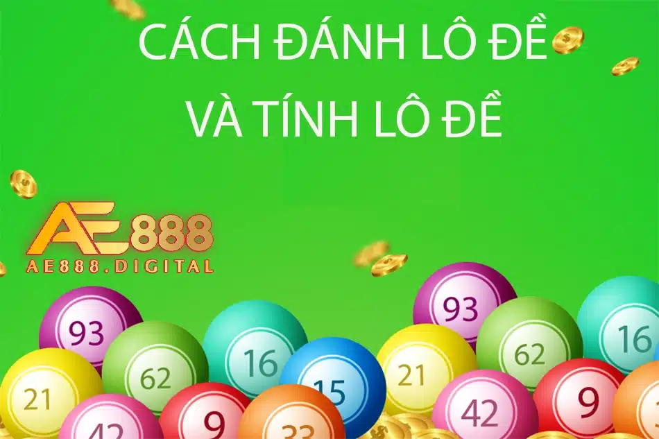 hướng dẫn cách đánh lô đề và tính lô đề tại ae888