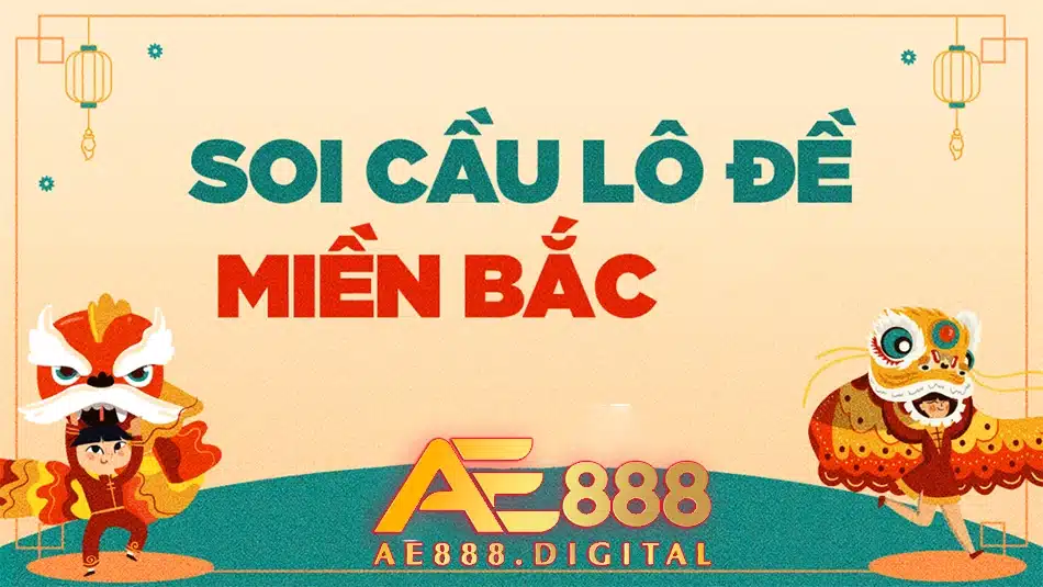 hướng dẫn cách soi cầu đề miền bắc tại ae888