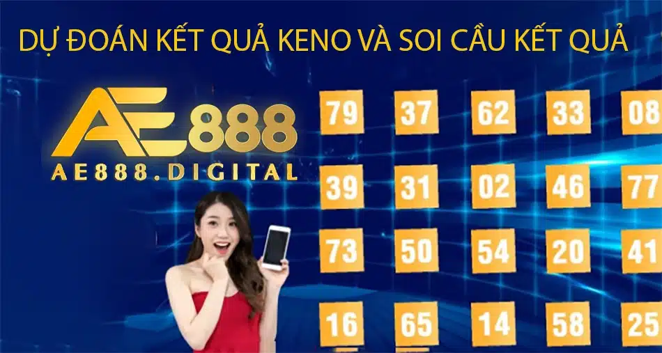 cách Dự đoán Kết quả Keno và soi cầu Kết quả Keno ae888