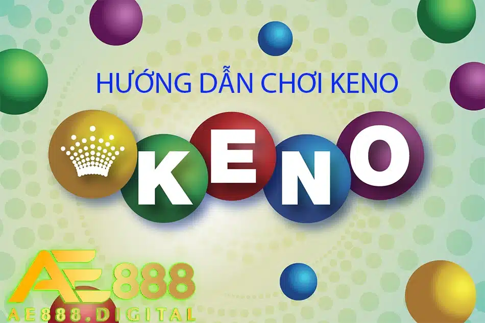 các cách hướng dẫn chơi keno cách chơi và quy định cơ bản ae888
