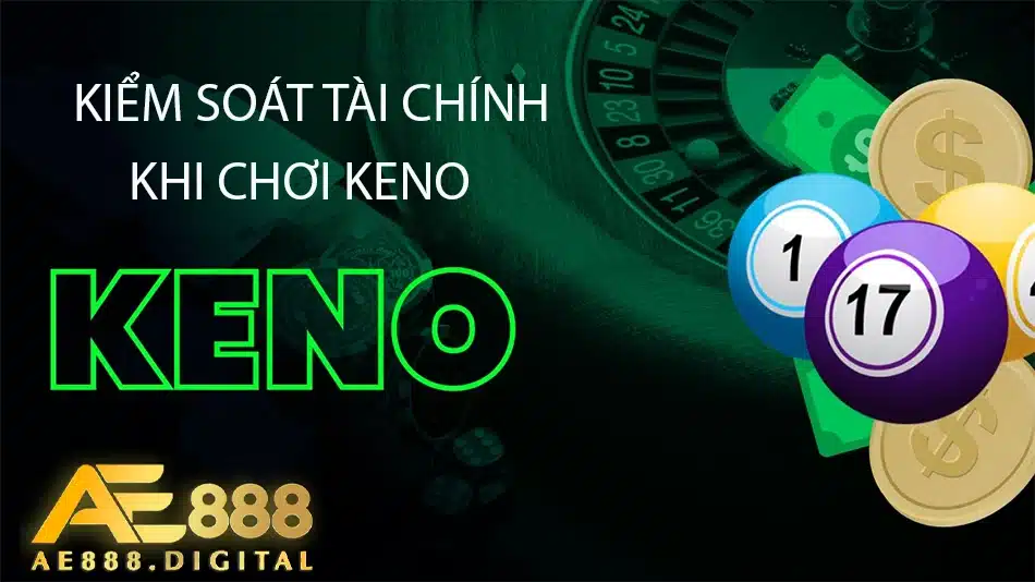 cách kiểm soát tài chính khi chơi keno tại ae888