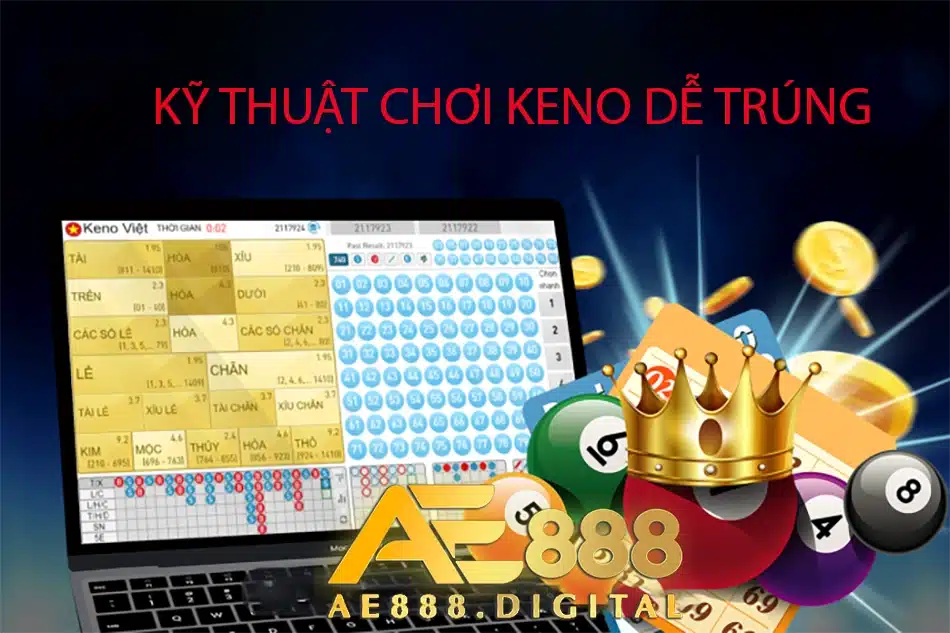 các Kỹ thuật chơi Keno dễ trúng ae888