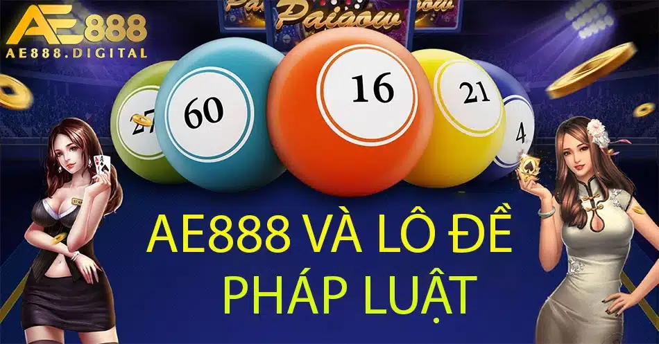 nhà cái ae888 và lô đề pháp luật
