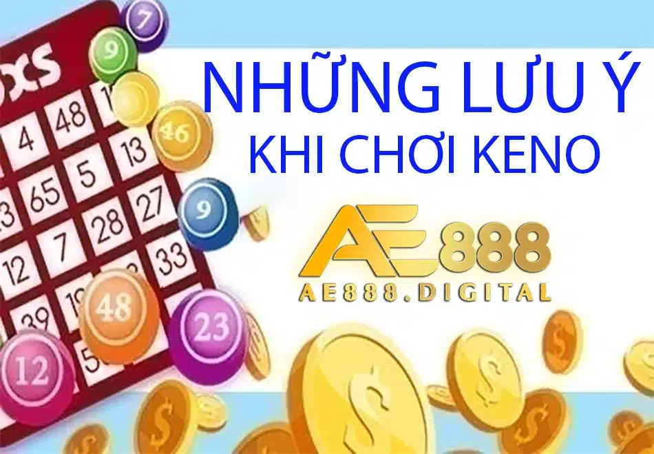 một số Những lưu ý khi chơi Keno ae888
