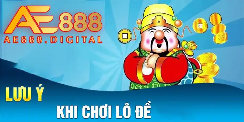 một số lưu ý khi chơi lô đề tại ae888